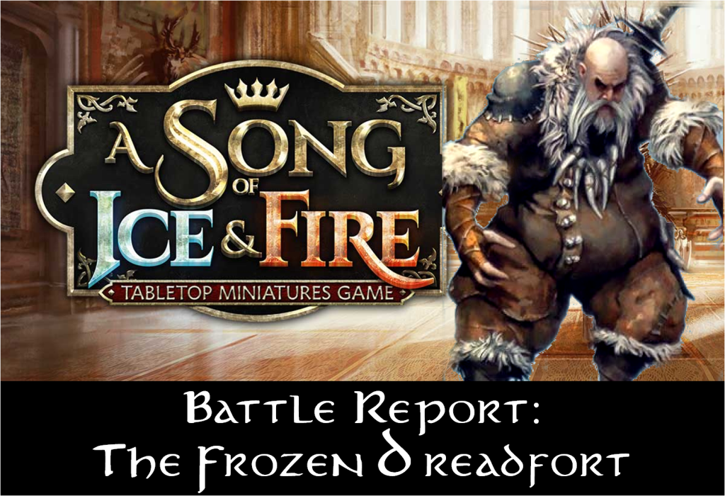 ASOIAF Batrep: The Frozen&nbsp;Dreadfort